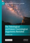 Image for The Teleological and Kalam Cosmological Arguments Revisited