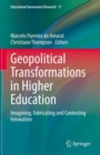 Image for Geopolitical transformations in higher education  : imagining, fabricating and contesting innovation