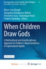 Image for When Children Draw Gods : A Multicultural and Interdisciplinary Approach to Children&#39;s Representations of Supernatural Agents