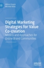 Image for Digital marketing strategies for value co-creation  : models and approaches for online brand communities