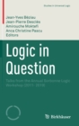 Image for Logic in question  : talks from the Annual Sorbonne Logic Workshop (2011- 2019)