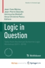 Image for Logic in Question : Talks from the Annual Sorbonne Logic Workshop (2011- 2019)
