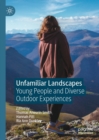 Image for Unfamiliar landscapes: young people and diverse outdoor experiences