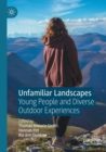 Image for Unfamiliar landscapes  : young people and diverse outdoor experiences