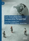 Image for Core executives in a comparative perspective: governing in complex times