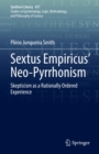 Image for Sextus Empiricus&#39; Neo-Pyrrhonism: Skepticism as a Rationally Ordered Experience