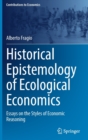 Image for Historical epistemology of ecological economics  : essays on the styles of economic reasoning