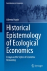 Image for Historical Epistemology of Ecological Economics: Essays on the Styles of Economic Reasoning