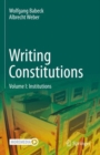 Image for Writing constitutionsVolume I,: Institutions