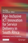 Image for Age-Inclusive ICT Innovation for Service Delivery in South Africa : A Developing Country Perspective