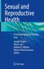 Image for Sexual and reproductive health  : a practical guide for primary care