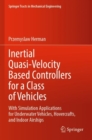 Image for Inertial quasi-velocity based controllers for a class of vehicles  : with simulation applications for underwater vehicles, hovercrafts, and indoor airships