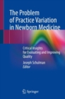 Image for The problem of practice variation in newborn medicine  : critical insights for evaluating and improving quality