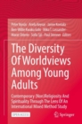 Image for The Diversity Of Worldviews Among Young Adults : Contemporary (Non)Religiosity And Spirituality Through The Lens Of An International Mixed Method Study