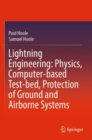Image for Lightning Engineering: Physics, Computer-based Test-bed, Protection of Ground and Airborne Systems