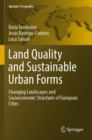 Image for Land quality and sustainable urban forms  : changing landscapes and socioeconomic structures of European cities