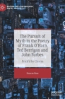 Image for The Pursuit of Myth in the Poetry of Frank O&#39;Hara, Ted Berrigan and John Forbes