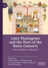 Image for Later Plantagenet and the Wars of the Roses Consorts