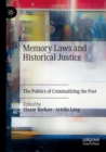 Image for Memory laws and historical justice  : the politics of criminalizing the past