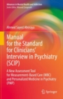 Image for Manual for the standard for clinicians&#39; interview in psychiatry (SCIP)  : a new assessment tool for measurement-based care (MBC) and personalized medicine in psychiatry (PMP)