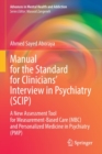 Image for Manual for the standard for clinicians&#39; interview in psychiatry (SCIP)  : a new assessment tool for measurement-based care (MBC) and personalized medicine in psychiatry (PMP)