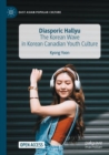 Image for Diasporic Hallyu  : the Korean wave in Korean Canadian youth culture