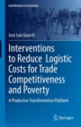 Image for Interventions to Reduce Logistic Costs for Trade Competitiveness and Poverty: A Productive Transformation Platform