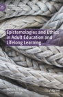 Image for Epistemologies and Ethics in Adult Education and Lifelong Learning