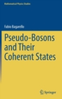 Image for Pseudo-Bosons and Their Coherent States