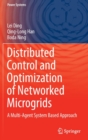 Image for Distributed Control and Optimization of Networked Microgrids : A Multi-Agent System Based Approach