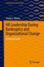 Image for HR leadership during bankruptcy and organizational change  : a practical guide