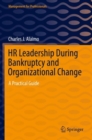 Image for HR leadership during bankruptcy and organizational change  : a practical guide