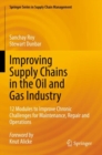 Image for Improving supply chains in the oil and gas industry  : 12 modules to improve chronic challenges for maintenance, repair and operations