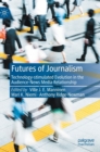 Image for Futures of journalism  : technology-stimulated evolution in the audience-news media relationship