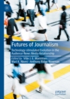 Image for Futures of Journalism: Technology-Stimulated Evolution in the Audience-News Media Relationship