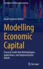 Image for Modelling economic capital  : practical credit-risk methodologies, applications, and implementation details