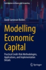 Image for Modelling economic capital  : practical credit-risk methodologies, applications, and implementation details