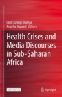 Image for Health Crises and Media Discourses in Sub-Saharan Africa