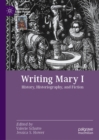 Image for Writing Mary I: history, historiography, and fiction