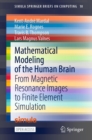 Image for Mathematical Modeling of the Human Brain: From Magnetic Resonance Images to Finite Element Simulation