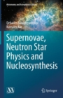 Image for Supernovae, Neutron Star Physics and Nucleosynthesis