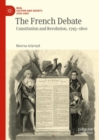 Image for The French debate: constitution and revolution, 1795-1800