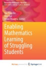 Image for Enabling Mathematics Learning of Struggling Students