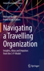 Image for Navigating a traveling organization  : insights, ideas and impulses from the 3-P-model