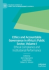 Image for Ethics and accountable governance in Africa&#39;s public sectorVolume I,: Ethical compliance and institutional performance