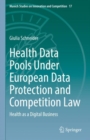 Image for Health Data Pools Under European Data Protection and Competition Law: Health as a Digital Business