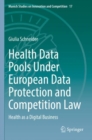 Image for Health data pools under European data protection and competition law  : health as a digital business