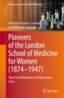 Image for Pioneers of the London School of Medicine for Women (1874-1947): Their Contributions and Interwoven Lives