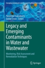 Image for Legacy and emerging contaminants in water and wastewater  : monitoring, risk assessment and remediation techniques