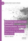 Image for Retrieving Liberalism from Rationalist Constructivism, Volume II